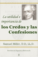 La utilidad e importancia de los credos y las confesiones 1953911013 Book Cover