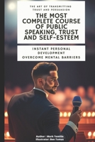 The Most Complete Course of Public Speaking, Self Confidence and Self-Esteem B0BXNPVB7W Book Cover