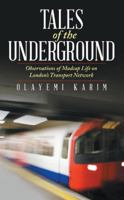Tales of the Underground: Observations of Madcap Life on London’S Transport Network 149179058X Book Cover