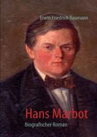 Hans Marbot: Biografischer Roman 3837057704 Book Cover