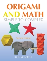 Origami and Math: Simple to Complex B098CWD6KW Book Cover