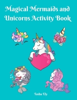 Magical Mermaid and Unicorn Activity Book B08N8VFXFG Book Cover