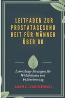 Leitfaden zur Prostatagesundheit für Männer über 60: Lebenslange Strategien für Wohlbefinden und Früherkennung (German Edition) B0DPZDQHHG Book Cover