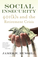 Social Insecurity 401(k)S and the Retirement Crisis 0807012564 Book Cover