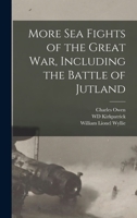 More sea Fights of the Great war, Including the Battle of Jutland 1016730624 Book Cover