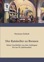 Der Ratskeller Zu Bremen 3958014240 Book Cover