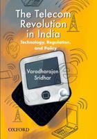 The Telecom Revolution in India: Technology, Regulation, and Policy 0198075537 Book Cover