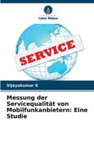 Messung der Servicequalität von Mobilfunkanbietern: Eine Studie (German Edition) 6209534538 Book Cover