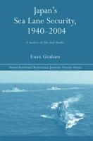Japan's Sea Lane Security  A Matter of Life and Death (Nissan Institute Routledge Japanese Studies Series) 0415649420 Book Cover