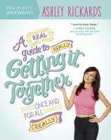 A Real Guide to Really Getting It Together Once and for All: (Really) 0373893132 Book Cover