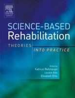 Science-Based Rehabilitation: Theories into Practice 075065564X Book Cover