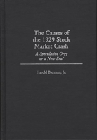 The Causes of the 1929 Stock Market Crash: A Speculative Orgy or a New Era? (Contributions in Economics and Economic History) 031330629X Book Cover