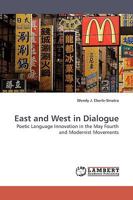 East and West in Dialogue: Poetic Language Innovation in the May Fourth and Modernist Movements 3838308492 Book Cover