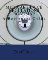 Medical Device Regulations Roadmap: A Beginners Guide 1978202954 Book Cover