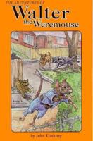 The Adventures of Walter the Weremouse 0963323601 Book Cover