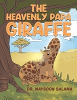 The Heavenly Papa Giraffe 1398419931 Book Cover