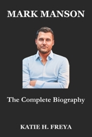 MARK MANSON: The Complete Biography B0DZ5QK1FG Book Cover