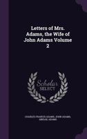 Letters of Mrs Adams, Wife of John Adams Vol 2 1019116382 Book Cover