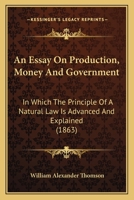 An Essay on Production, Money and Government 1022109111 Book Cover