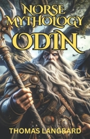 Norse Mythology Odin: The All-Father's Odyssey to Unveil the Mysteries of the Universe 8396706336 Book Cover