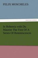 In Bohemia with Du Maurier; The First of a Series of Reminiscence 1523281871 Book Cover