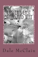 Custer's Last Stand and Why 1495414515 Book Cover