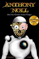 Anthony Noll and the Golden Index Finger (Illustrated Edition): (Book I: when little robots dream) 3911350074 Book Cover