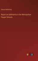 Report on Ophthalmia in the Metropolitan Pauper Schools 3385210631 Book Cover