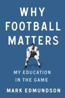 Why Football Matters: My Education in the Game 1594205752 Book Cover