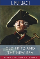 Old Fritz and the New Era 1023135906 Book Cover