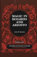 Magic in Boiardo and Ariosto (Studies in Italian Culture--Literature in History, Vol. 25) 0820442526 Book Cover