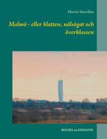 Malmö - eller blatten, nålsögat och överklassen 9176995356 Book Cover