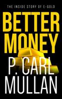 Better Money: The Inside Story of e-gold 1735356913 Book Cover