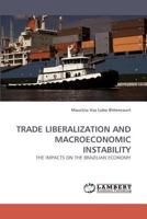 TRADE LIBERALIZATION AND MACROECONOMIC INSTABILITY: THE IMPACTS ON THE BRAZILIAN ECONOMY 383833745X Book Cover