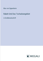 Rabeh Und Das Tschadseegebiet: in Großdruckschrift (German Edition) 336837768X Book Cover