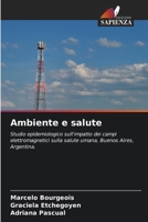 Ambiente e salute: Studio epidemiologico sull'impatto dei campi elettromagnetici sulla salute umana, Buenos Aires, Argentina. 6205963841 Book Cover