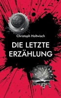 Die letzte Erzählung (German Edition) 3769305175 Book Cover