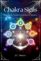Chakra Sigils: Balance & Manifest in under 15 Minutes B0DV91HM75 Book Cover