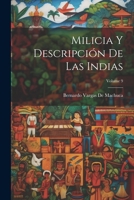 Milicia Y Descripción De Las Indias; Volume 9 1021358096 Book Cover