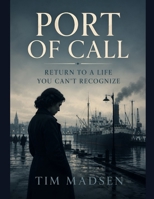 Port of Call: Return to a Life You Can’t Recognize B0HKGD9HKJ Book Cover