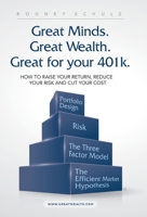 Great Minds. Great Wealth. Great for Your 401K.: How to Raise Your Return, Reduce Your Risk and Cut Your Cost 1532069448 Book Cover