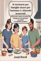 Il ricettario per famiglie sicure per l'autismo e i disturbi sensoriali: Pasti facili e adatti a chi soffre di allergie, per orari dei pasti prevedibili e tranquillità quotidiana (Italian Edition) B0GK9FWWMS Book Cover