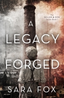 A Legacy Forged (Seller & Son) 1919539611 Book Cover