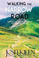 Walking the Narrow Road: Marketing and Spiritual Instruction for Christians in Business 1466447664 Book Cover
