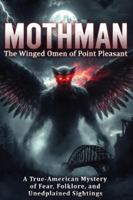 Mothman: The Winged Mystery of Point Pleasant: Exploring Sightings, Legends, and the Strange History of the Red-Eyed Cryptid B0G4WK3CD8 Book Cover