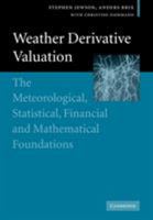 Weather Derivative Valuation: The Meteorological, Statistical, Financial and Mathematical Foundations 0521142288 Book Cover