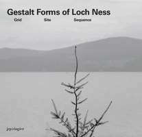Gerard Byrne: Gestalt Forms of Loch Ness: Grid Site Sequence 3037642718 Book Cover