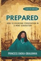 PREPARED: How To Overcome Persecution in a Woke Generation B0DS2823XF Book Cover