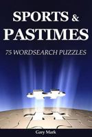 Sports & Pastime: 75 Wordsearch Puzzles 1973971097 Book Cover