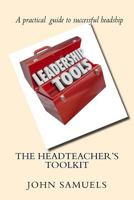 The Headteacher's Toolkit 1542690897 Book Cover